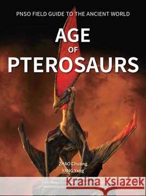 Age of Pterosaurs Yang Yang Chuang Zhao 9781612545295 Brown Books Publishing Group - książka