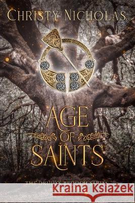 Age of Saints: An Irish Historical Fantasy Christy Nicholas   9781088156254 IngramSpark - książka