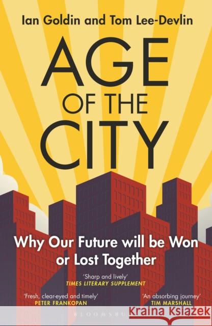 Age of the City: -- A Financial Times Book of the Year -- Why our Future will be Won or Lost Together Tom Lee-Devlin 9781399406154 Bloomsbury Publishing PLC - książka