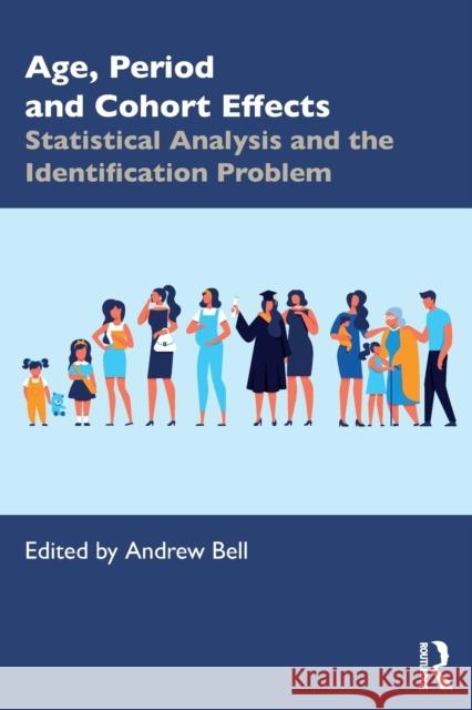 Age, Period and Cohort Effects: Statistical Analysis and the Identification Problem Andrew Bell 9780367174439 Routledge - książka