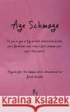 Age Schmage Ilana K. Levinsky 9781546967422 Createspace Independent Publishing Platform