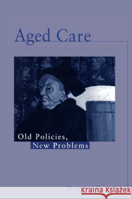 Aged Care: Old Policies, New Problems Gibson, Diane 9780521559577 Cambridge University Press - książka