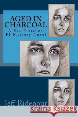 Aged in Charcoal: a Stu Fletcher, PI Mystery Novel Ridenour, Jeff 9781544729633 Createspace Independent Publishing Platform - książka