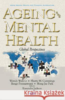 Ageing & Mental Health: Global Perspectives Dr Wendy Wen Li, Sherry M Cummings, Ilango Ponnuswami, Hong-Jae Park 9781634847773 Nova Science Publishers Inc - książka