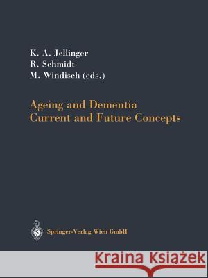 Ageing and Dementia: Current and Future Concepts Jellinger, Kurt 9783211837962 Springer - książka