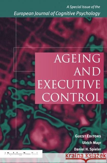 Ageing and Executive Control: A Special Issue of the European Journal of Cognitive Psychology Kliegl, Reinhold 9781841699080 Psychology Press (UK) - książka