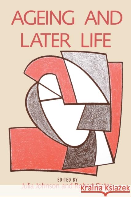 Ageing and Later Life Julia Johnson Robert Slater Robert Slater 9780803989665 Sage Publications - książka