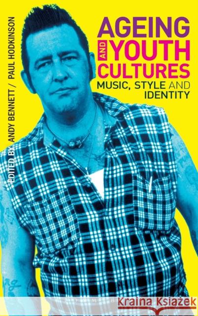 Ageing and Youth Cultures: Music, Style and Identity Bennett, Andy 9781847888365  - książka