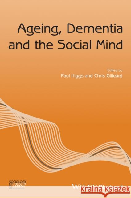 Ageing, Dementia and the Social Mind Higgs, Paul 9781119397878 John Wiley & Sons - książka