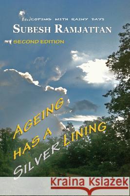 Ageing Has a Silver Lining: Second Edition: ....coping with rainy days Ramjattan, Subesh 9781935434658 Global Educational Advance, Inc. - książka