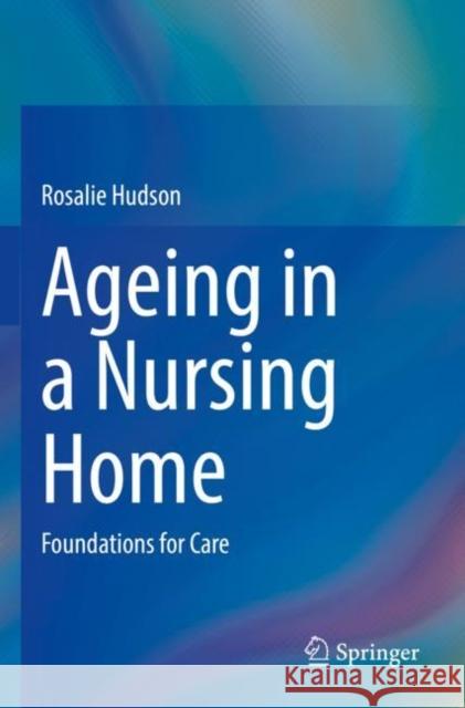 Ageing in a Nursing Home: Foundations for Care Rosalie Hudson 9783030982690 Springer - książka