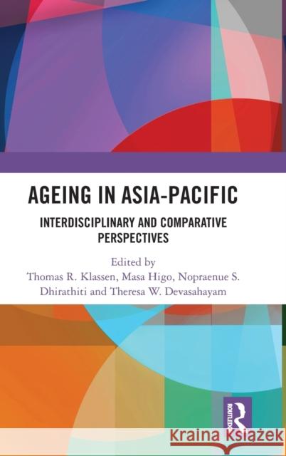 Ageing in Asia-Pacific: Interdisciplinary and Comparative Perspectives Thomas R. Klassen Masa Higo Nopraenue S. Dhirathiti 9781138550421 Routledge - książka