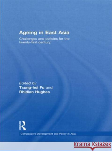 Ageing in East Asia: Challenges and Policies for the Twenty-First Century Fu, Tsung-Hsi 9780415669818 Routledge - książka