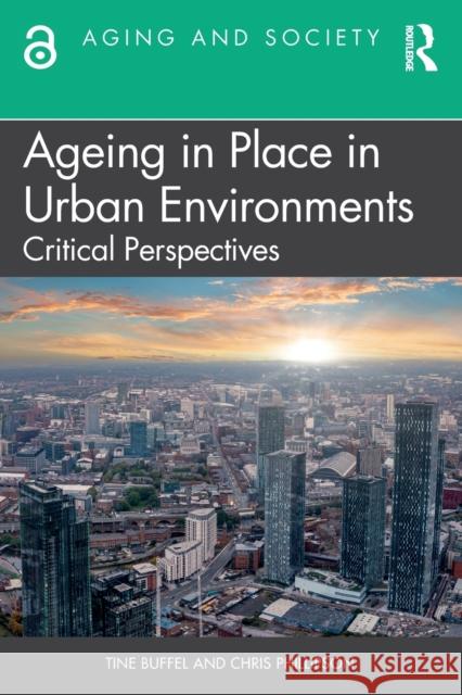 Ageing in Place in Urban Environments: Critical Perspectives Tine Buffel Chris Phillipson 9781032134666 Routledge - książka