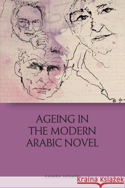 Ageing in the Modern Arabic Novel Samira Aghacy 9781474466769 Edinburgh University Press - książka