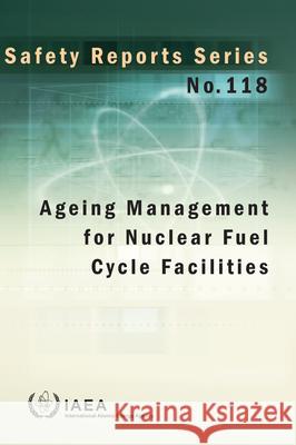 Ageing Management for Nuclear Fuel Cycle Facilities IAEA   9789201145239 IAEA - książka