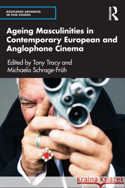 Ageing Masculinities in Contemporary European and Anglophone Cinema  9781032306636 Taylor & Francis Ltd - książka