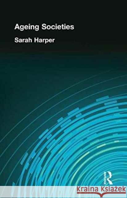 Ageing Societies Sarah Harper 9781138158221 Routledge - książka