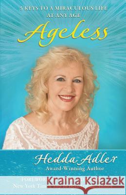 Ageless: 5 Keys to a Miraculous Life at Any Age Hedda Adler Raymond Aaron Richard Quinn 9781542603584 Createspace Independent Publishing Platform - książka
