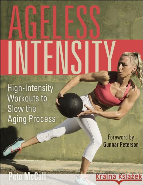 Ageless Intensity: High-Intensity Workouts to Slow the Aging Process McCall, Pete 9781718200753 Human Kinetics Publishers - książka