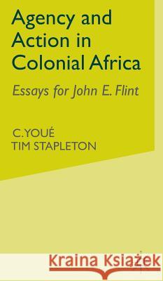 Agency and Action in Colonial Africa: Essays for John E. Flint Youé, C. 9780333778852 PALGRAVE MACMILLAN - książka