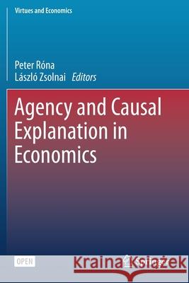 Agency and Causal Explanation in Economics Laszlo Zsolnai   9783030261160 Springer - książka