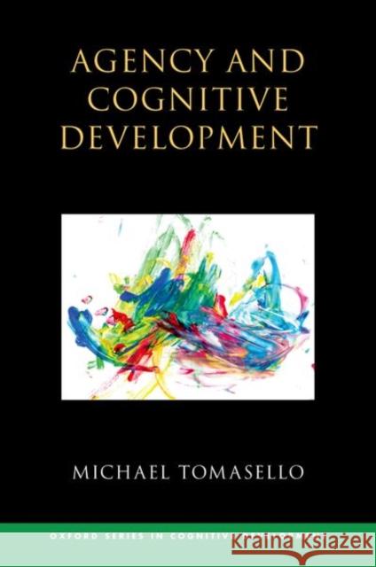 Agency and Cognitive Development  Tomasello 9780198896579 Oxford University Press - książka