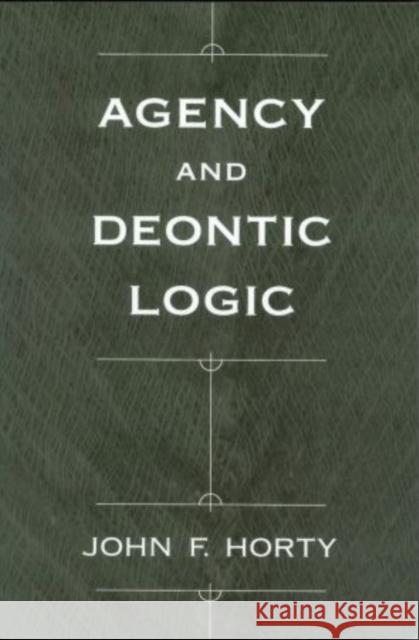Agency and Deontic Logic John F. Horty 9780195134612 Oxford University Press - książka