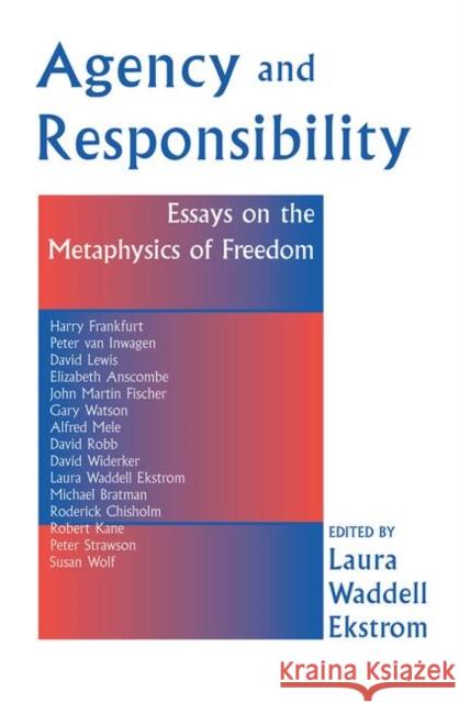 Agency and Responsiblity: Essays on the Metaphysics of Freedom Ekstrom, Laura 9780367098346 Taylor and Francis - książka