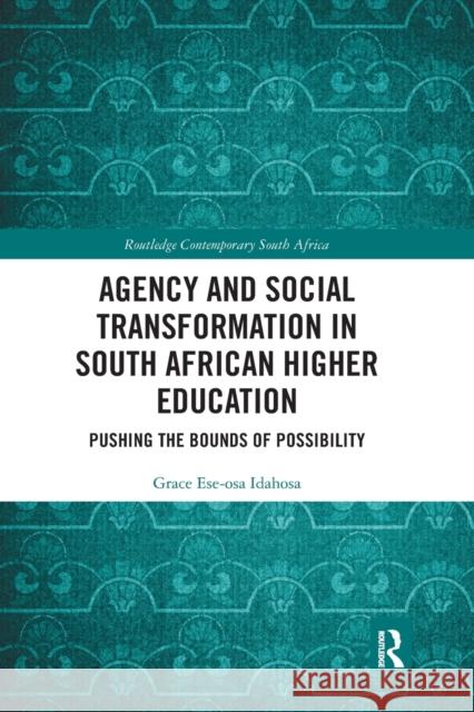 Agency and Social Transformation in South African Higher Education: Pushing the Bounds of Possibility Grace Ese-Osa Idahosa 9781032177823 Routledge - książka
