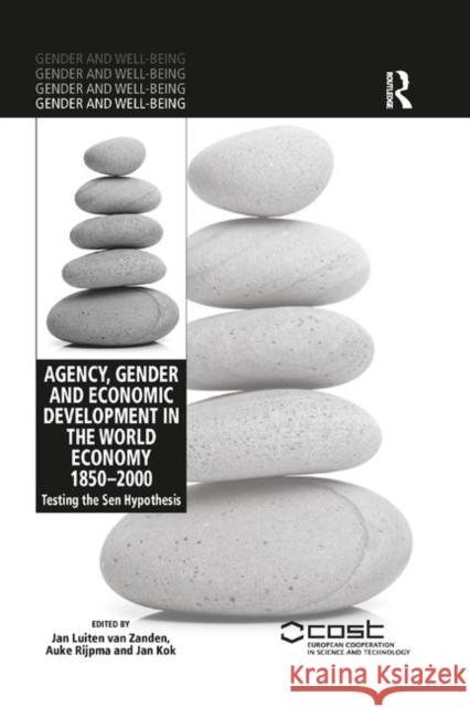 Agency, Gender and Economic Development in the World Economy 1850-2000: Testing the Sen Hypothesis Van Zanden, Jan Luiten 9780367349233 Taylor and Francis - książka