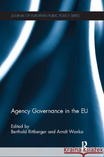 Agency Governance in the Eu Berthold Rittberger (University of Mannh Arndt Wonka (University of Bremen, Germa  9781138117228 Routledge - książka