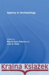 Agency in Archaeology Marcia-Anne Dobres John E. Robb 9780415207607 Routledge