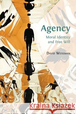 Agency: Moral Identity and Free Will David Weissman 9781783748754 Open Book Publishers - książka