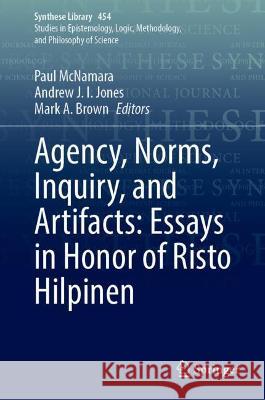 Agency, Norms, Inquiry, and Artifacts: Essays in Honor of Risto Hilpinen  9783030907488 Springer International Publishing - książka