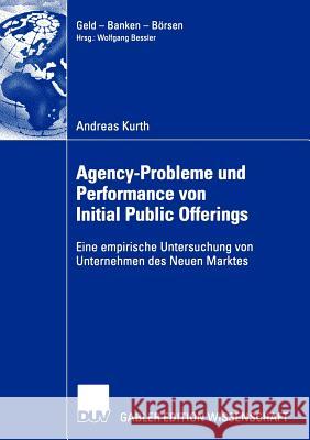 Agency-Probleme Und Performance Von Initial Public Offerings: Eine Empirische Untersuchung Von Unternehmen Des Neuen Marktes Kurth, Andreas 9783835000520 Deutscher Universitats Verlag - książka