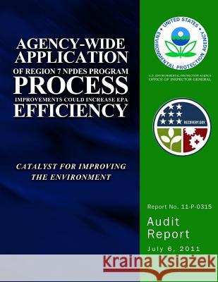 Agency-Wide Application of Region 7 NPDES Program Process Improvements Could Increase EPA Efficiency Agency, U. S. Environmental Protection 9781499777789 Createspace - książka