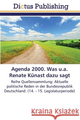 Agenda 2000. Was u.a. Renate Künast dazu sagt Kersten, Philipp 9783845467498 Dictus Publishing - książka