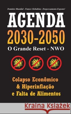 Agenda 2030-2050: O Grande Reposicionamento - NWO - Colapso Econômico, Hiperinflação e Falta de Alimentos - Domínio Mundial - Futuro Glo Rebel Press Media 9789493267060 Lighthouse Press - książka
