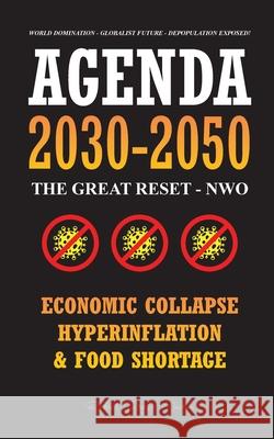 Agenda 2030-2050: The Great Reset - NWO - Economic Collapse, Hyperinflation and Food Shortage - World Domination - Globalist Future - De Rebel Press Media 9789493267022 Lighthouse Press - książka