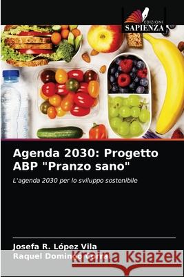 Agenda 2030: Progetto ABP Pranzo sano L Raquel Doming 9786203183863 Edizioni Sapienza - książka