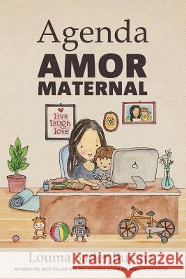 Agenda Amor Maternal: Organización rápida, eficiente y fácil para madres Sader Bujana Dds, Louma 9781502312372 Createspace - książka