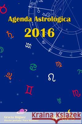 Agenda Astrologica 2016 Gracia Iniguez 9781519535917 Createspace Independent Publishing Platform - książka