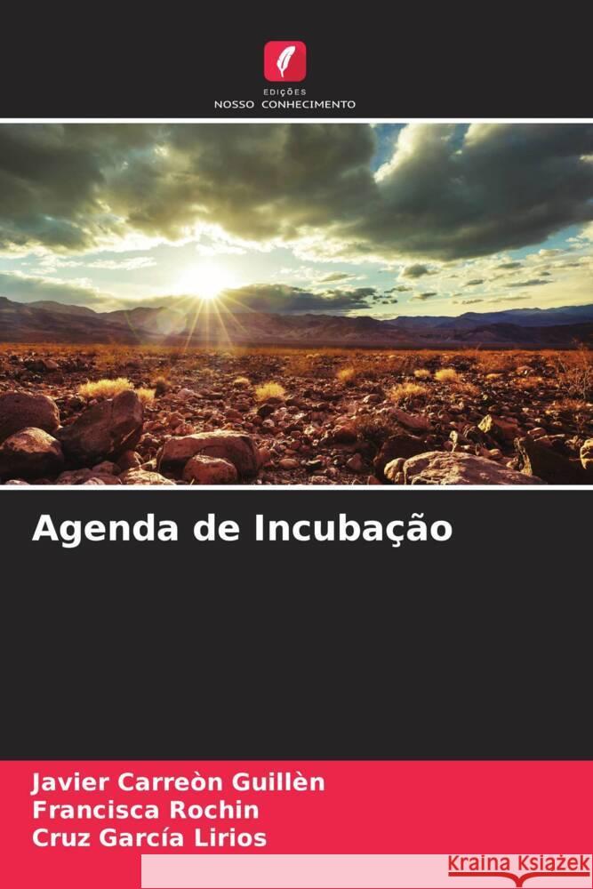 Agenda de Incuba??o Javier Carre? Francisca Rochin Cruz Garc? 9786207202522 Edicoes Nosso Conhecimento - książka