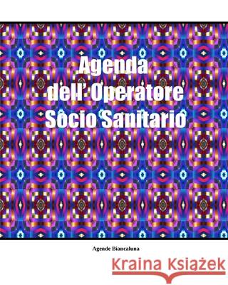 Agenda dell' Operatore Socio Sanitario: 200 schede utente Biancaluna, Agende 9781034082620 Blurb - książka