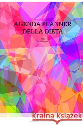 Agenda Planner della dieta. 18 settimane: 4 mesi Biancaluna, Agende 9781034705079 Blurb - książka