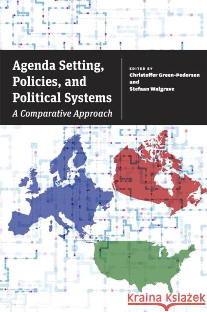 Agenda Setting, Policies, and Political Systems: A Comparative Approach Christoffer Green-Pedersen Stefaan Walgrave 9780226128276 University of Chicago Press - książka