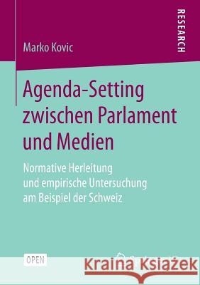 Agenda-Setting Zwischen Parlament Und Medien: Normative Herleitung Und Empirische Untersuchung Am Beispiel Der Schweiz Kovic, Marko 9783658158972 Springer vs - książka