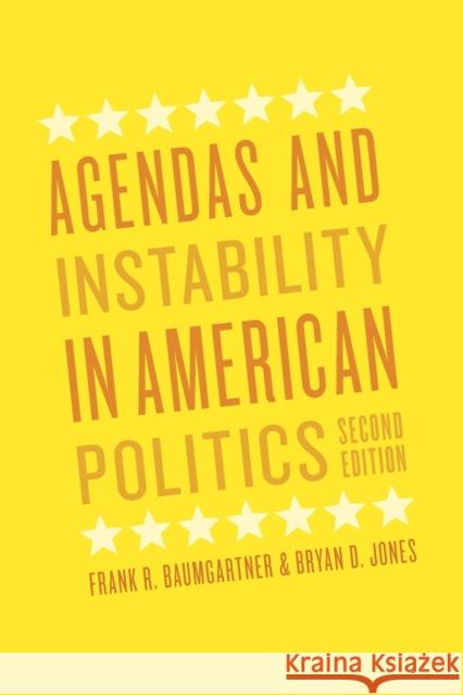 Agendas and Instability in American Politics, Second Edition Frank R. Baumgartner Bryan D. Jones 9780226039497 University of Chicago Press - książka