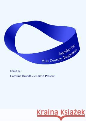 Agendas for 21st Century Engineers Caroline Brandt David Prescott 9781443847766 Cambridge Scholars Publishing - książka